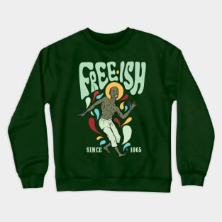 Free-ish Since 1865 Crewneck Sweatshirt